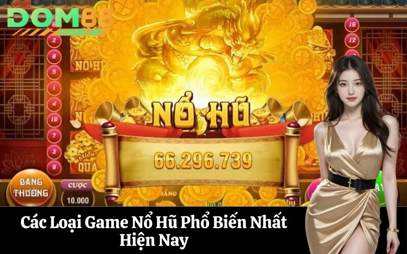 Các Loại Game Nổ Hũ Phổ Biến Nhất Hiện Nay