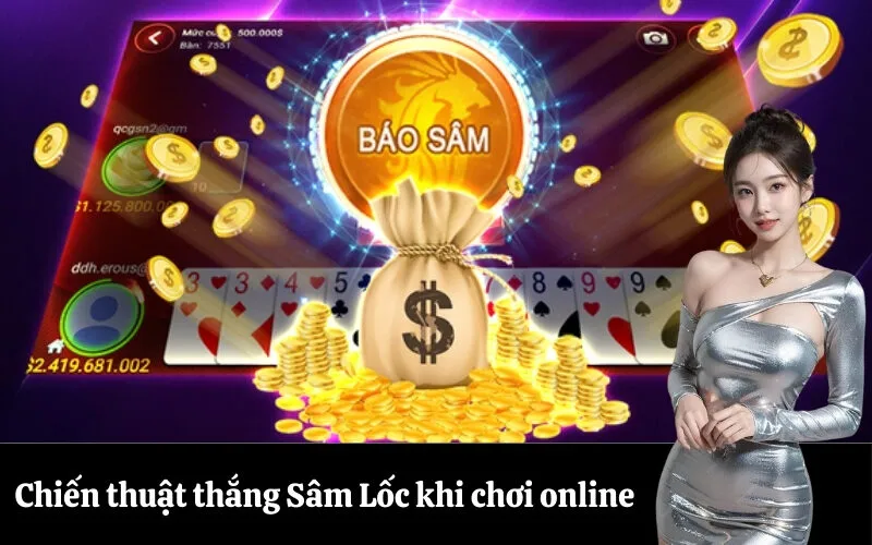 Chiến thuật thắng Sâm Lốc khi chơi online