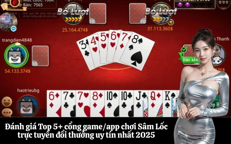 Đánh giá Top 5+ cổng gameapp chơi Sâm Lốc trực tuyến đổi thưởng uy tín nhất 2025