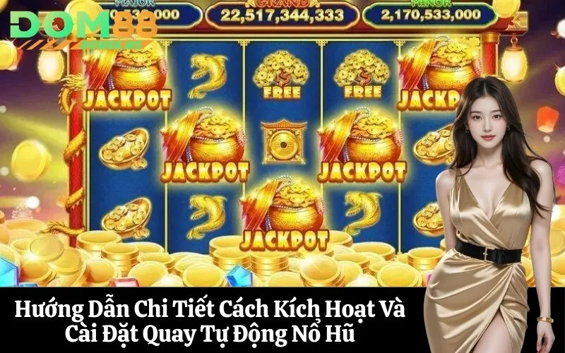 Hướng Dẫn Chi Tiết Cách Kích Hoạt Và Cài Đặt Quay Tự Động Nổ Hũ