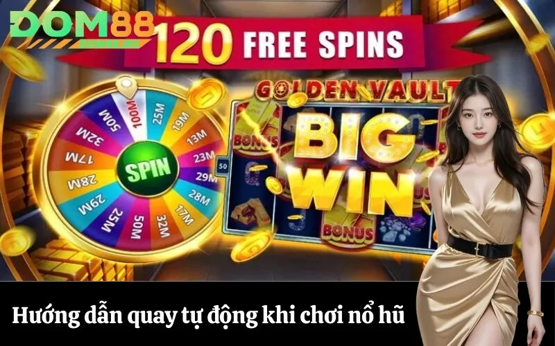 Hướng dẫn quay tự động khi chơi nổ hũ
