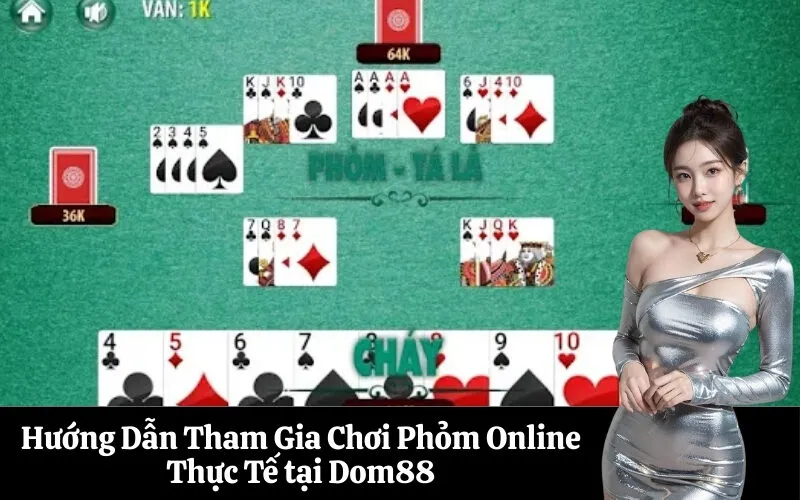 Hướng Dẫn Tham Gia Chơi Phỏm Online Thực Tế tại Dom88