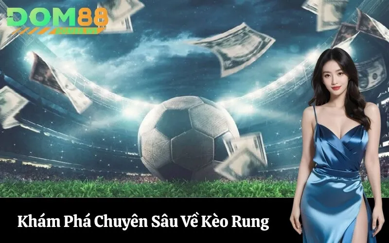Khám Phá Chuyên Sâu Về Kèo Rung