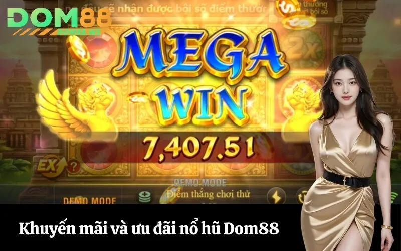 Khuyến mãi và ưu đãi nổ hũ Dom88