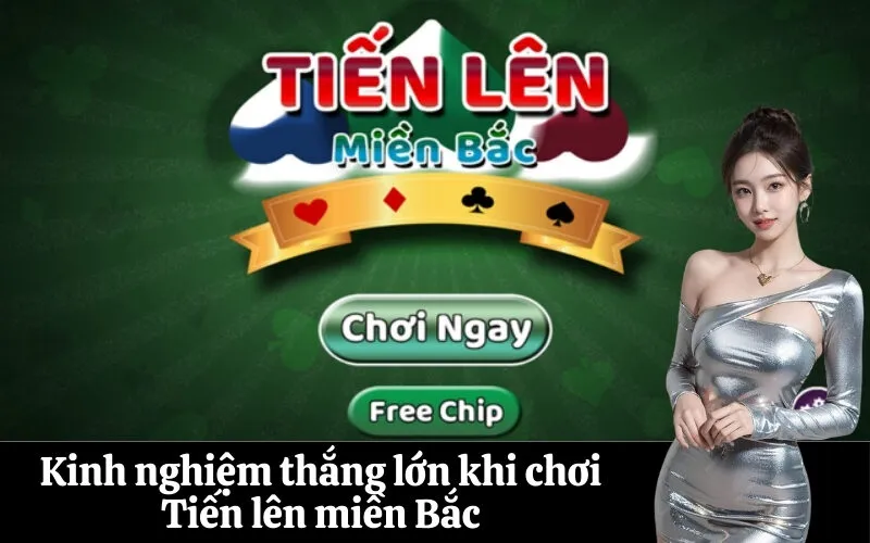 Kinh nghiệm thắng lớn khi chơi Tiến lên miền Bắc