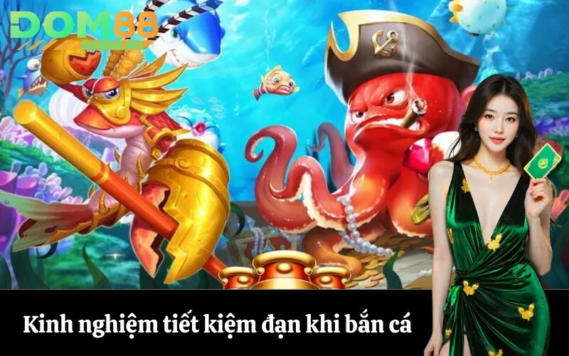 Kinh nghiệm tiết kiệm đạn khi bắn cá