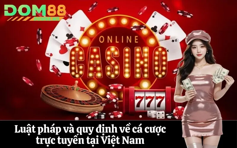 Luật pháp và quy định về cá cược trực tuyến tại Việt Nam