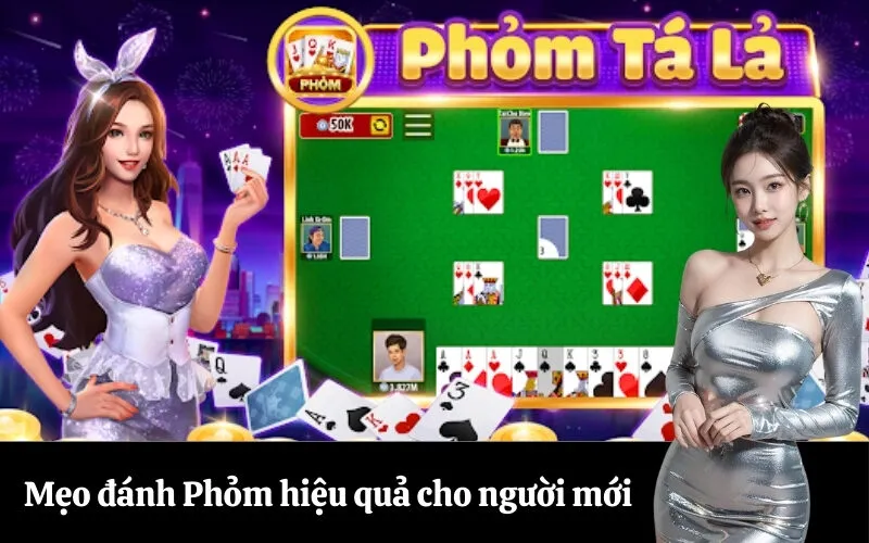 Mẹo đánh Phỏm hiệu quả cho người mới