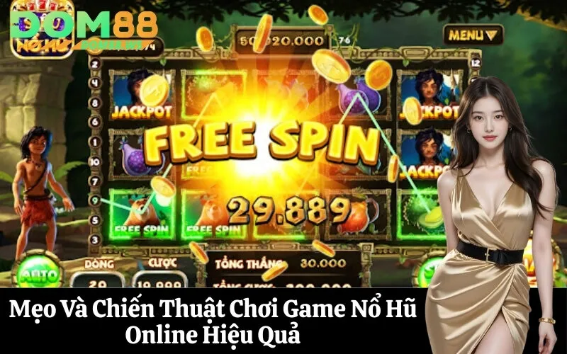 Mẹo Và Chiến Thuật Chơi Game Nổ Hũ Online Hiệu Quả