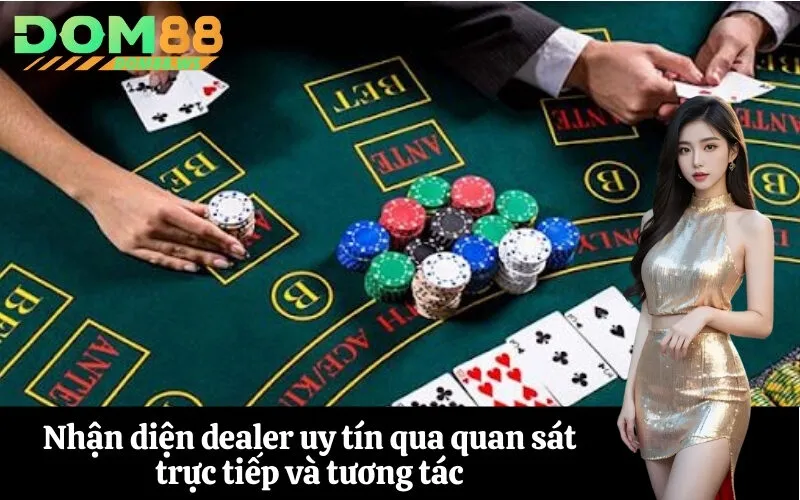 Nhận diện dealer uy tín qua quan sát trực tiếp và tương tác