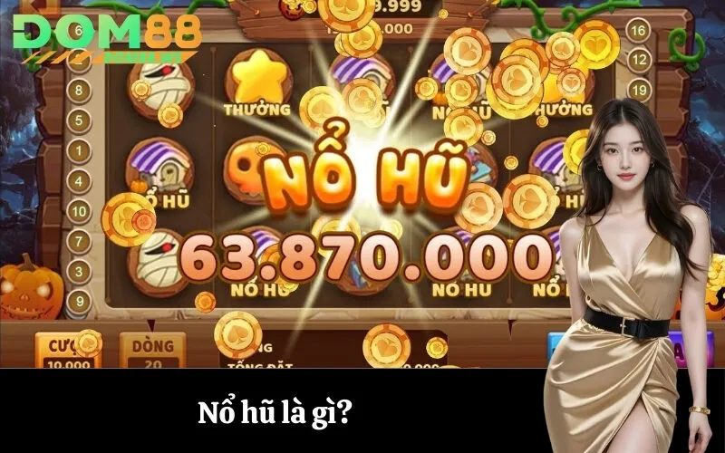 Nổ hũ là gì