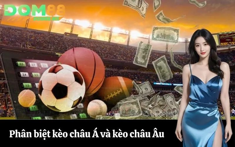 Phân biệt kèo châu Á và kèo châu Âu
