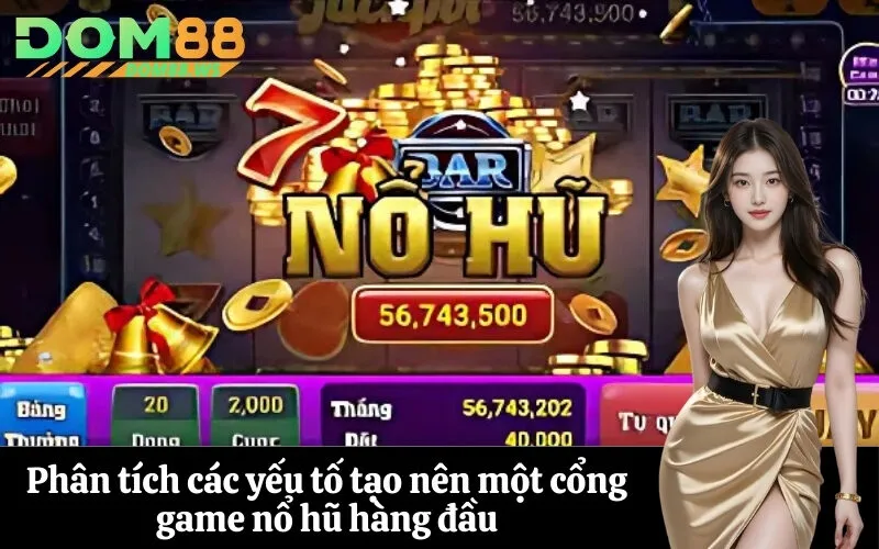 Phân tích các yếu tố tạo nên một cổng game nổ hũ hàng đầu