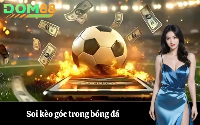Soi kèo góc trong bóng đá