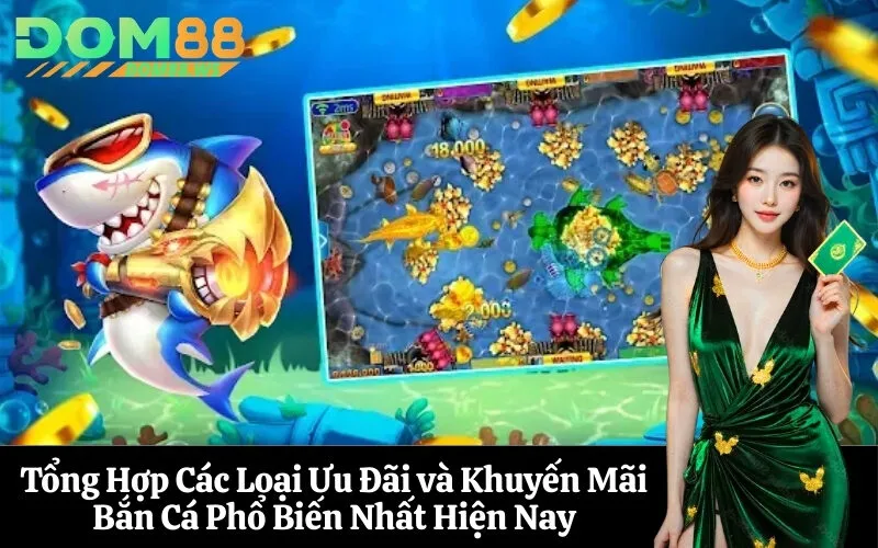 Tổng Hợp Các Loại Ưu Đãi và Khuyến Mãi Bắn Cá Phổ Biến Nhất Hiện Nay