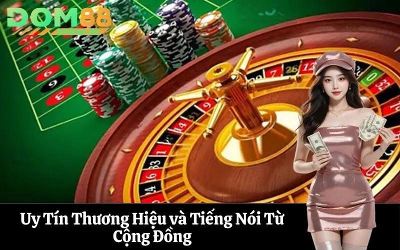 Uy Tín Thương Hiệu và Tiếng Nói Từ Cộng Đồng